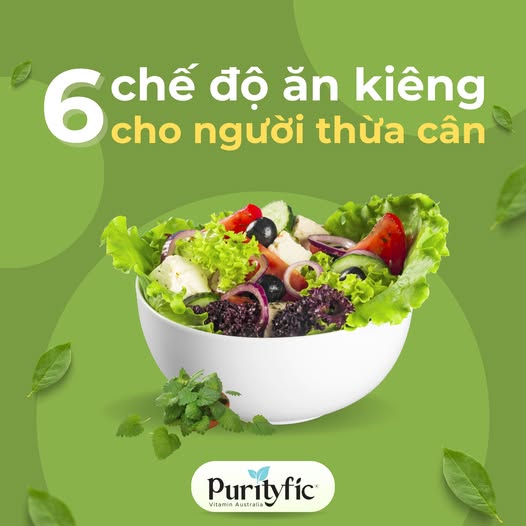 6 CHẾ ĐỘ ĂN KIÊNG CHO NGƯỜI THỪA CÂN